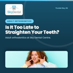Adult Orthodontics: Is It Too Late to Straighten Your Teeth?